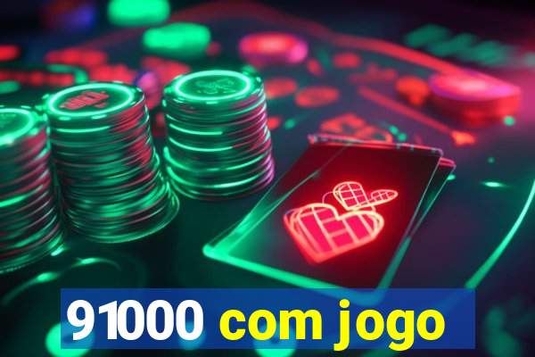 91000 com jogo